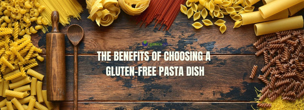 The Benefits of Choosing a Gluten-Free Pasta Dish